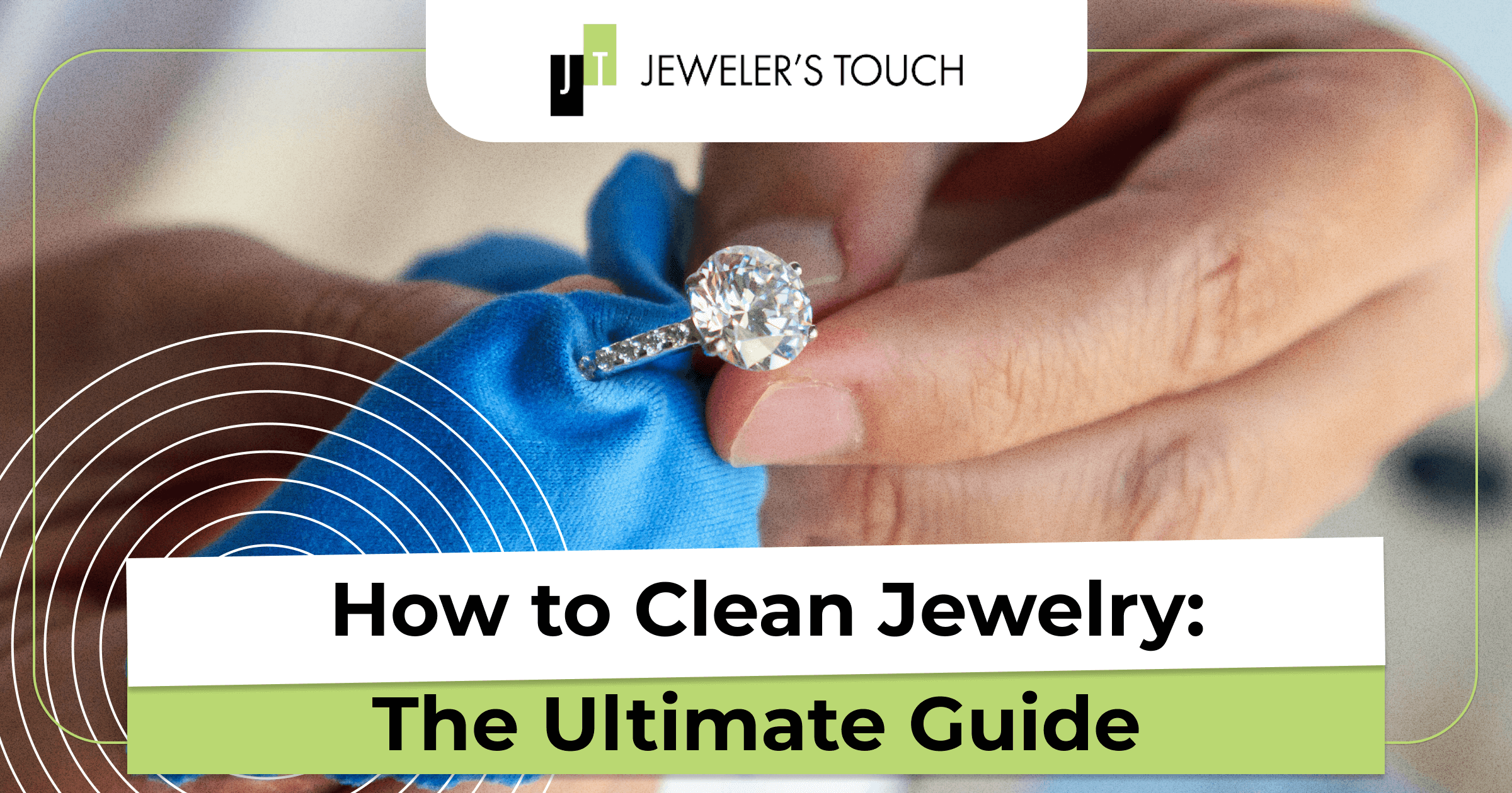 How to Clean Jewelry The Ultimate Guide Jewelers Touch