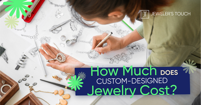 How Much Does Custom-Designed Jewelry Cost?