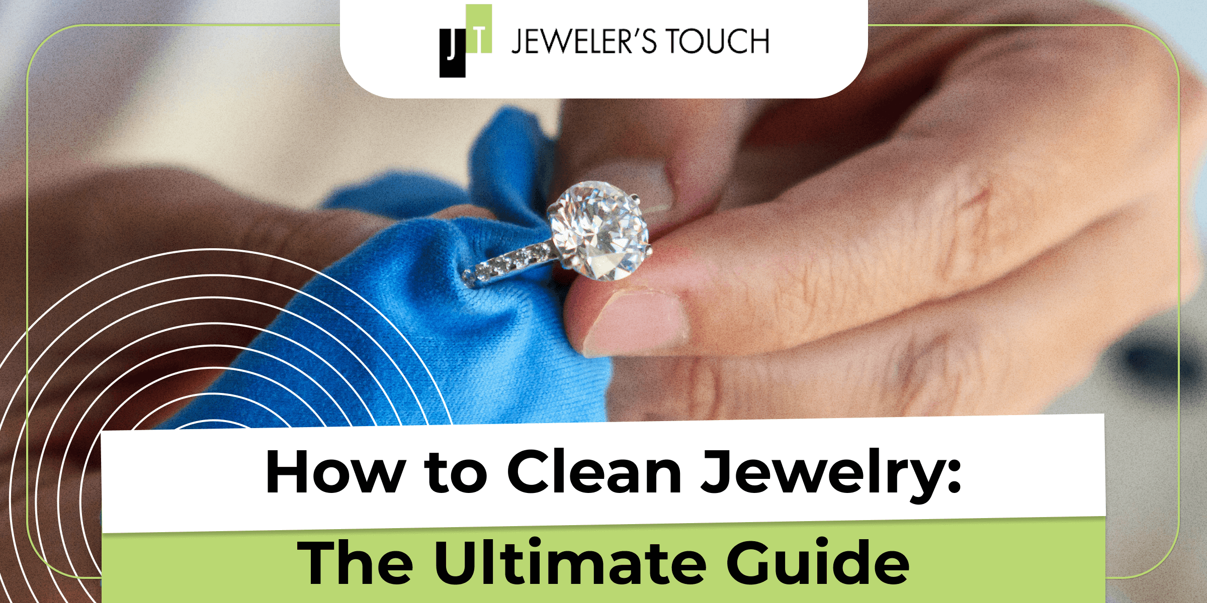 How to Clean Jewelry: The Ultimate Guide