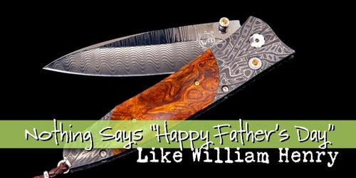 NOTHING SAYS FATHER'S DAY LIKE WILLIAM HENRY
