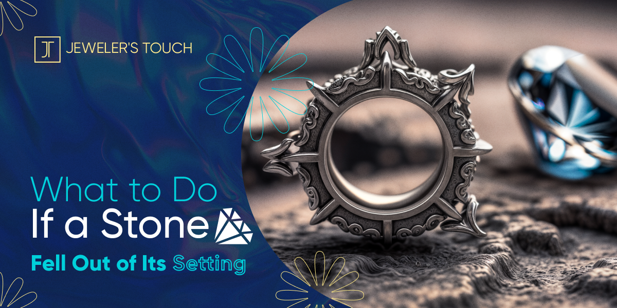 4 Steps to Take if a Diamond Falls Out of a Ring