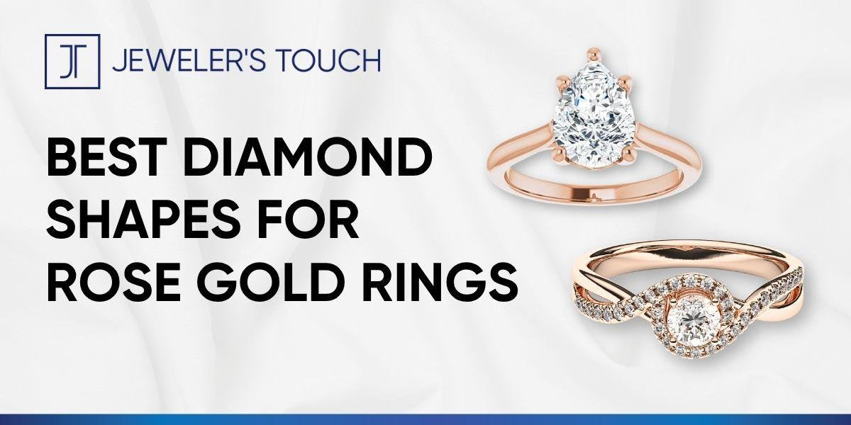 Best Diamond Shapes for Rose Gold Rings