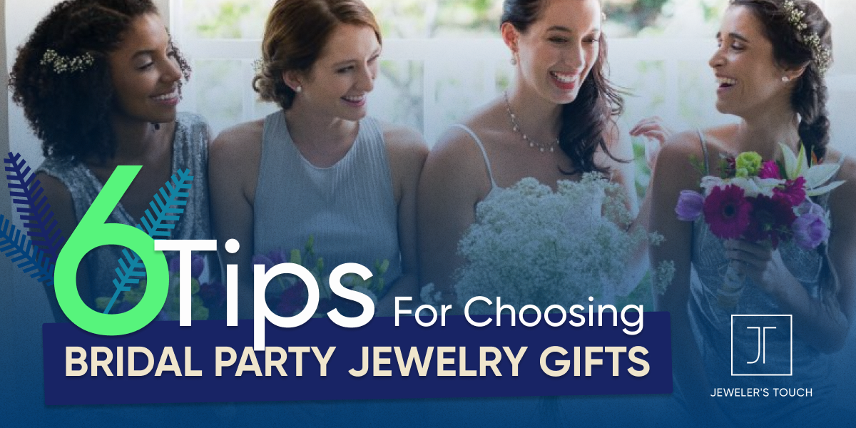 6 Tips for Choosing Bridal Party Jewelry Gifts