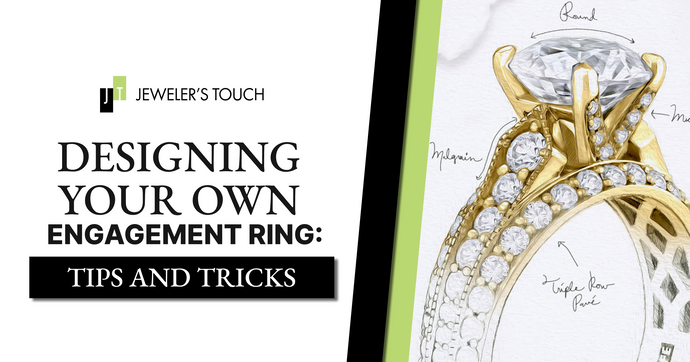 Designing Your Own Engagement Ring: Tips and Tricks