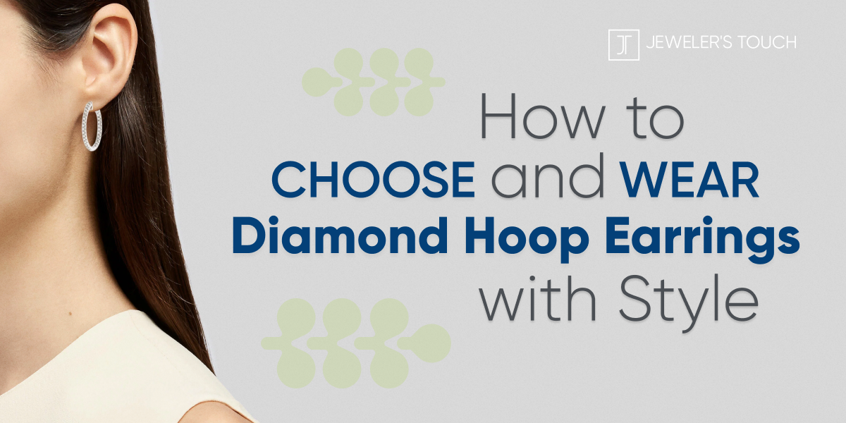 How To Choose and Wear Diamond Hoop Earrings With Style