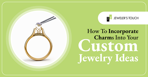 How to Incorporate Charms into Your Custom Jewelry Ideas