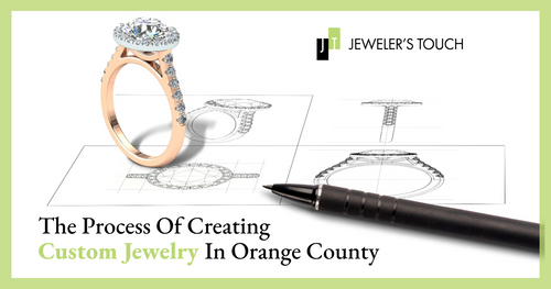 The Process of Creating Custom Jewelry in Orange County