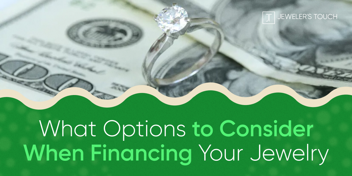 What Options to Consider When Financing Your Jewelry