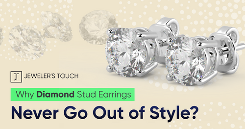 WHY DIAMOND STUD EARRINGS NEVER GO OUT OF STYLE
