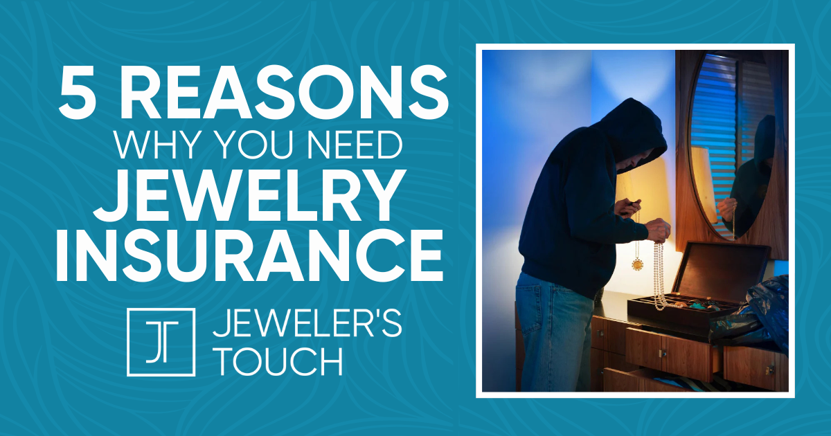 5 REASONS WHY YOU NEED JEWELRY INSURANCE