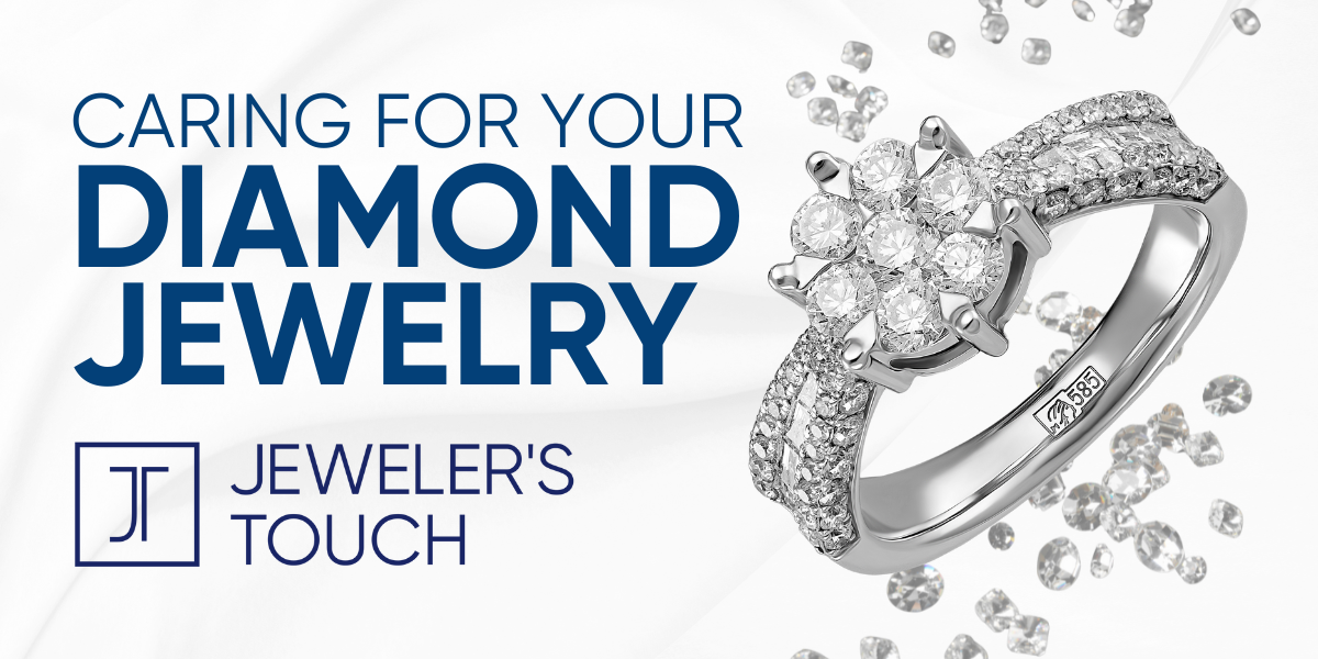 CARING FOR YOUR DIAMOND JEWELRY