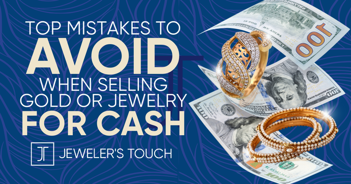Top Mistakes to Avoid When Selling Gold or Jewelry for Cash