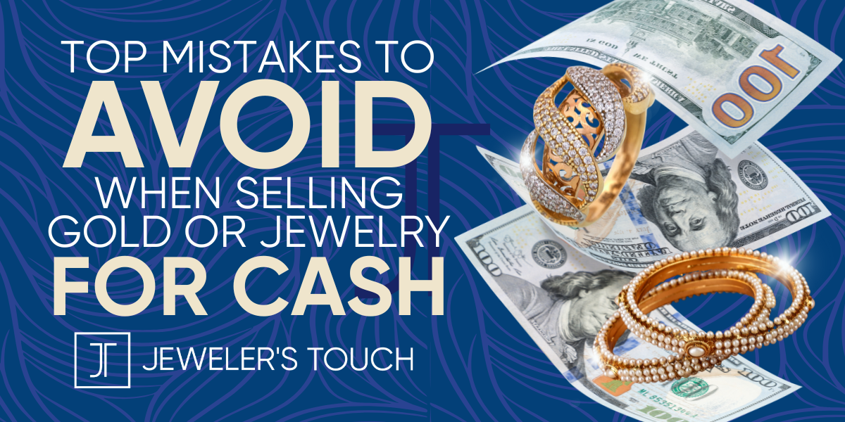Top Mistakes to Avoid When Selling Gold or Jewelry for Cash