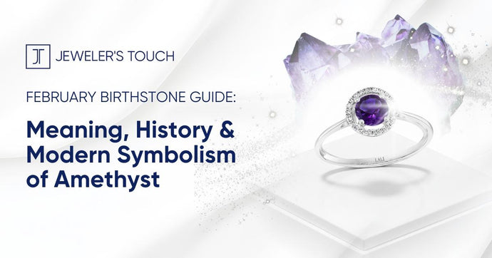 February Birthstone Guide: Meaning, History, & Modern Symbolism of Amethyst