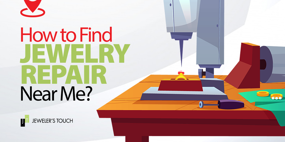 HOW TO FIND JEWELRY REPAIR NEAR ME?