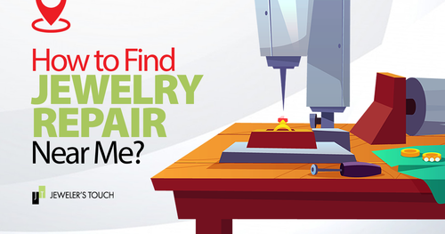 HOW TO FIND JEWELRY REPAIR NEAR ME?