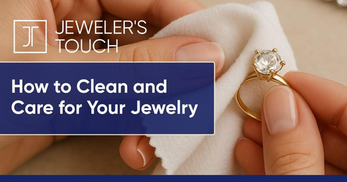 How to Clean and Care for Your Jewelry